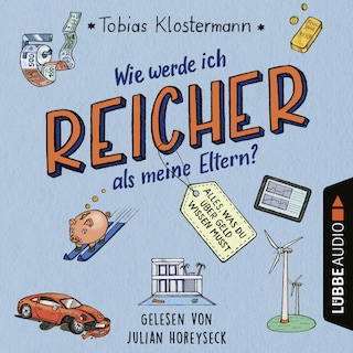 Wie werde ich reicher als meine Eltern? - Alles, was du über Geld wissen musst als Hörbuch