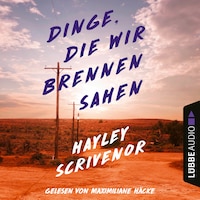 Dinge, die wir brennen sahen (Ungekürzt)