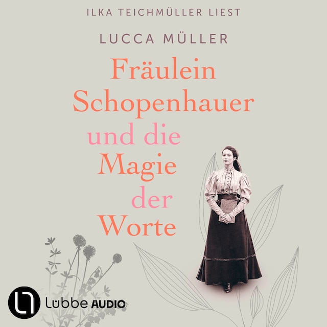 Book cover for Fräulein Schopenhauer und die Magie der Worte - Die Liebe zur Literatur wies ihr den Weg in die Freiheit (Gekürzt)
