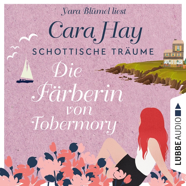 Book cover for Die Färberin von Tobermory - Schottische-Träume-Reihe, Teil 3 (Ungekürzt)