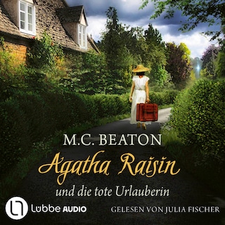 Agatha Raisin und die tote Urlauberin - Agatha Raisin, Teil 6 als Hörbuch