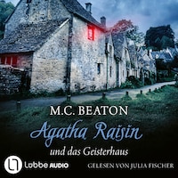 Agatha Raisin und das Geisterhaus - Agatha Raisin, Teil 14 (Gekürzt)