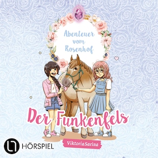 Folge 1: Der Funkenfels - Abenteuer vom Rosenhof als Hörbuch