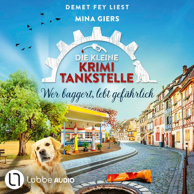 Book cover for Wer baggert, lebt gefährlich - Die kleine Krimi-Tankstelle, Folge 6 (Ungekürzt)