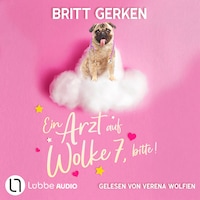 Ein Arzt auf Wolke 7, bitte! (ungekürzt)