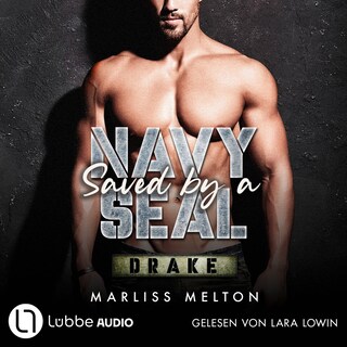 Saved by a Navy SEAL - Drake - Navy Seal-Reihe, Teil 3 als Hörbuch