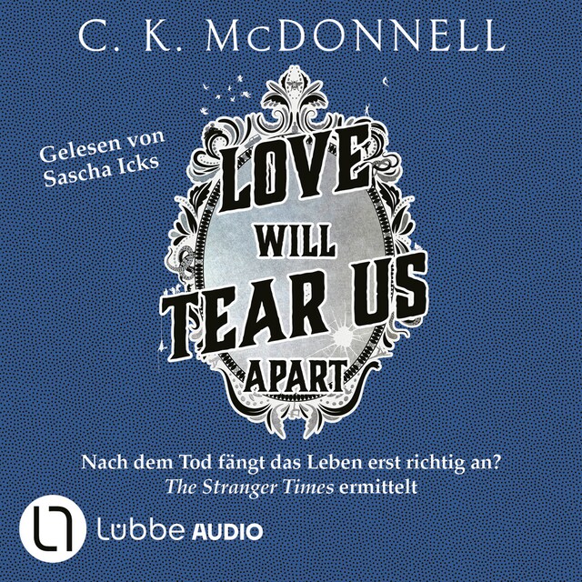 Copertina del libro per Love Will Tear Us Apart - The Stranger Times, Teil 3 (Gekürzt)