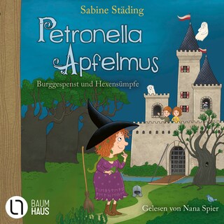 Burggespenst und Hexensümpfe - Petronella Apfelmus, Teil 11 als Hörbuch