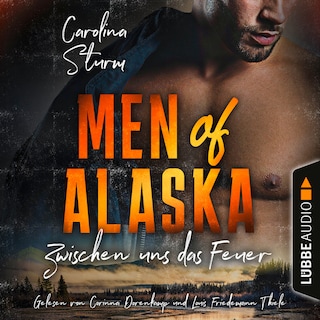 Zwischen uns das Feuer - Men of Alaska, Teil 2 als Hörbuch