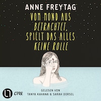 Vom Mond aus betrachtet, spielt das alles keine Rolle (Ungekürzt)