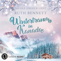 Wintertraum in Kanada - Wintertraum-Reihe, Teil 1 (Ungekürzt)