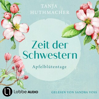 Apfelblütentage - Zeit der Schwestern, Teil 1 als Hörbuch