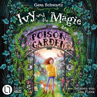 Ivy und die Magie des Poison Garden - Ein fantastisches Abenteuer in einem geheimen Garten voller Wunder und magischer Pflanzen als Hörbuch
