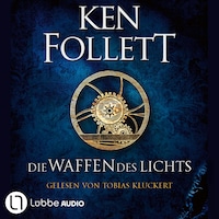 Die Waffen des Lichts - Kingsbridge-Roman, Band 5 (Gekürzt)