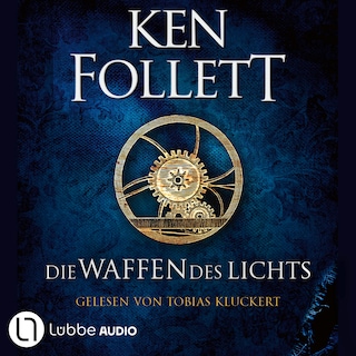 Die Waffen des Lichts - Kingsbridge-Roman, Band 5 als Hörbuch