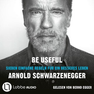 Be Useful - Sieben einfache Regeln für ein besseres Leben als Hörbuch