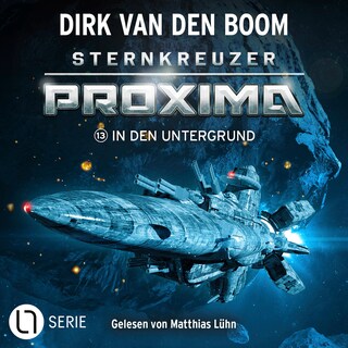 In den Untergrund - Sternkreuzer Proxima, Folge 13 als Hörbuch