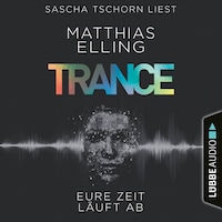 Trance - Eure Zeit läuft ab (Ungekürzt)