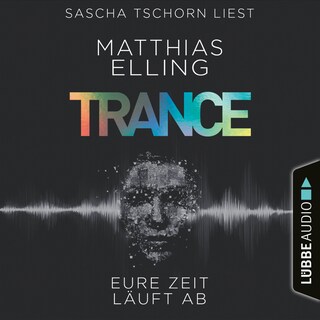 Trance - Eure Zeit läuft ab als Hörbuch