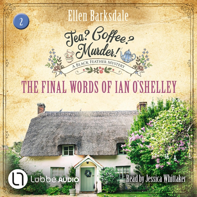 Book cover for The Final Words of Ian O'Shelley - Tea? Coffee? Murder!, Episode 2 (Unabridged)