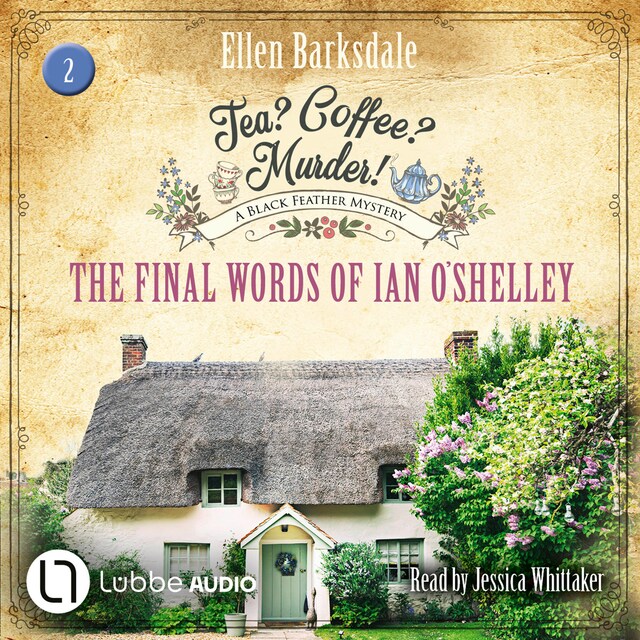 Book cover for The Final Words of Ian O'Shelley - Tea? Coffee? Murder!, Episode 2 (Unabridged)