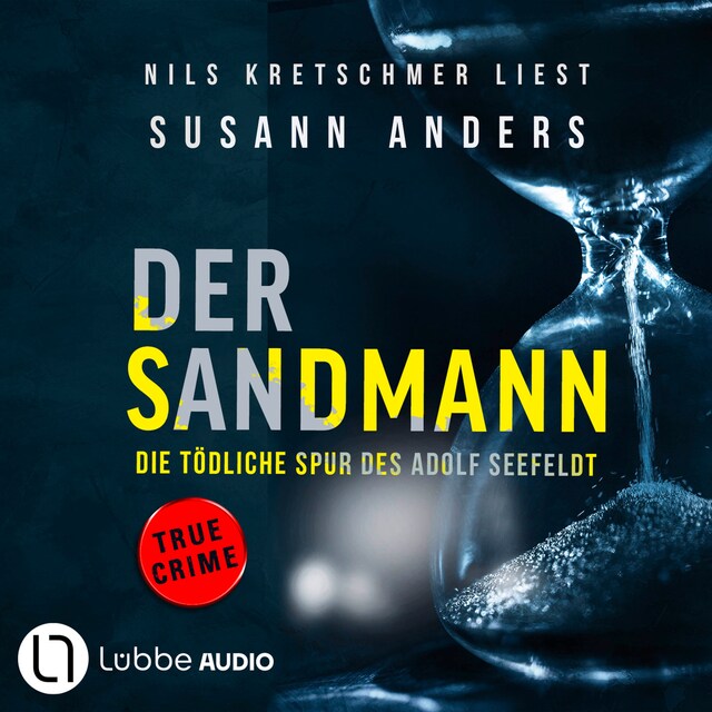 Kirjankansi teokselle Der Sandmann - Die tödliche Spur des Adolf Seefeldt - Ein packender True-Crime-Thriller (Ungekürzt)