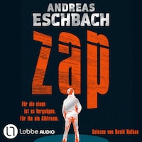 ZAP - Für die einen ist es Vergnügen. Für ihn ein Albtraum. (ungekürzt)