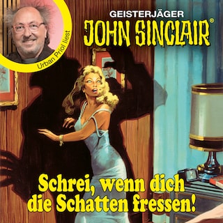 Schrei, wenn dich die Schatten fressen! - John Sinclair - Promis lesen Sinclair als Hörbuch