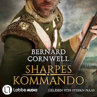 Sharpes Kommando - Sharpe-Reihe, Teil 23 (Ungekürzt)