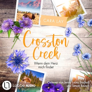 Wenn dein Herz mich findet - Crosston Creek, Teil 3 als Hörbuch