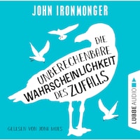 Die unberechenbare Wahrscheinlichkeit des Zufalls (Ungekürzt)