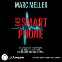 Das Smartphone - Du kaufst ein Smartphone. Du schaltest es ein. Und die Jagd auf dich beginnt ... (Ungekürzt)