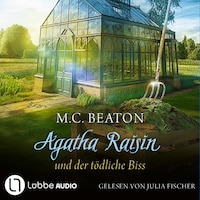 Agatha Raisin und der tödliche Biss - Agatha Raisin, Teil 23 (Gekürzt)