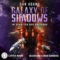 Im Schatten der Hoffnung - Galaxy of Shadows, Teil 3 (Ungekürzt)