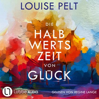 Die Halbwertszeit von Glück als Hörbuch