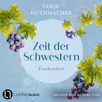 Traubenfest - Zeit der Schwestern, Teil 3 (Ungekürzt)