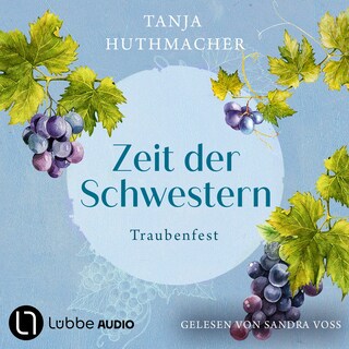 Traubenfest - Zeit der Schwestern, Teil 3 als Hörbuch