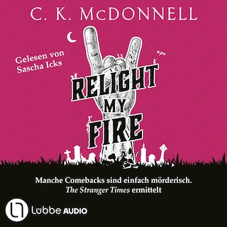 Relight My Fire - The Stranger Times, Teil 4 als Hörbuch