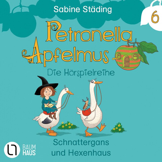 Kirjankansi teokselle Petronella Apfelmus, Teil 6: Schnattergans und Hexenhaus