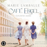 Goldene Jahre - Café Engel, Teil 5 (Ungekürzt)
