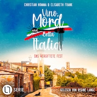 Das vergiftete Fest - Vino, Mord und Bella Italia!, Folge 1 (Ungekürzt)