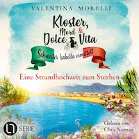 Eine Strandhochzeit zum Sterben - Kloster, Mord und Dolce Vita - Schwester Isabella ermittelt, Folge 26 (Ungekürzt)