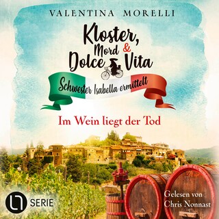 Im Wein liegt der Tod - Kloster, Mord und Dolce Vita - Schwester Isabella ermittelt, Folge 30 als Hörbuch