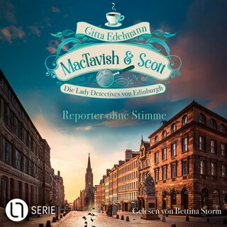 Reporter ohne Stimme - MacTavish & Scott - Die Lady Detectives von Edinburgh, Folge 17 als Hörbuch