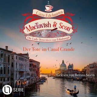 Der Tote im Canal Grande - MacTavish & Scott - Die Lady Detectives von Edinburgh, Folge 18 als Hörbuch