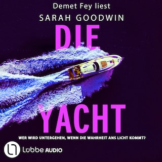 Die Yacht - Wer wird untergehen, wenn die Wahrheit ans Licht kommt? als Hörbuch