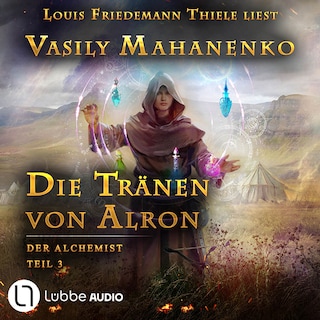 Die Tränen von Alron - Der Alchemist, Teil 3 als Hörbuch