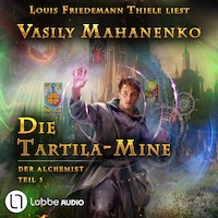 Die Tartila-Mine - Der Alchemist, Teil 5 (Ungekürzt)