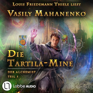 Die Tartila-Mine - Der Alchemist, Teil 5 als Hörbuch