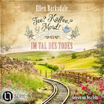 Im Tal des Todes - Nathalie Ames ermittelt. Tee? Kaffee? Mord!, Folge 32 (Ungekürzt)